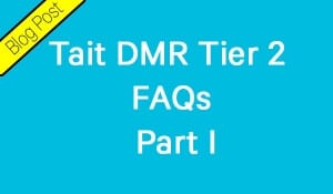 Tait DMR Tier 2 FAQS - Part 1